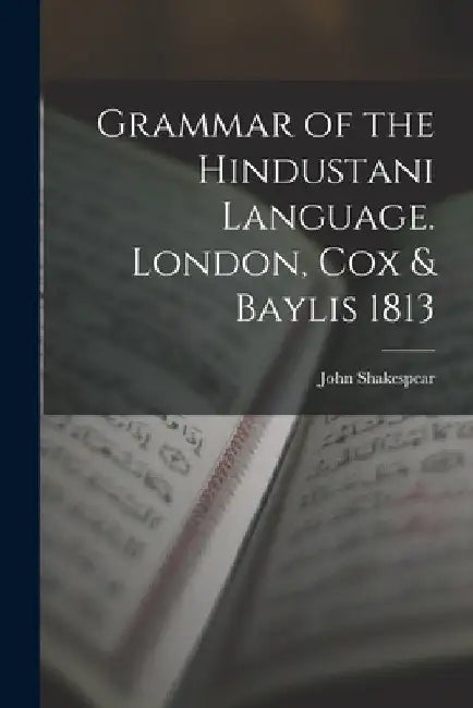Grammar of the Hindustani Language. London, Cox & Baylis 1813 by John Shakespear