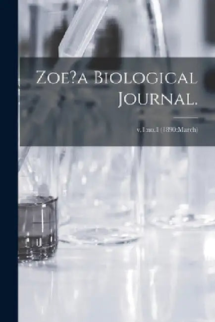 Zoe?a Biological Journal.; v.1: no.1 (1890: March) by Anonymous