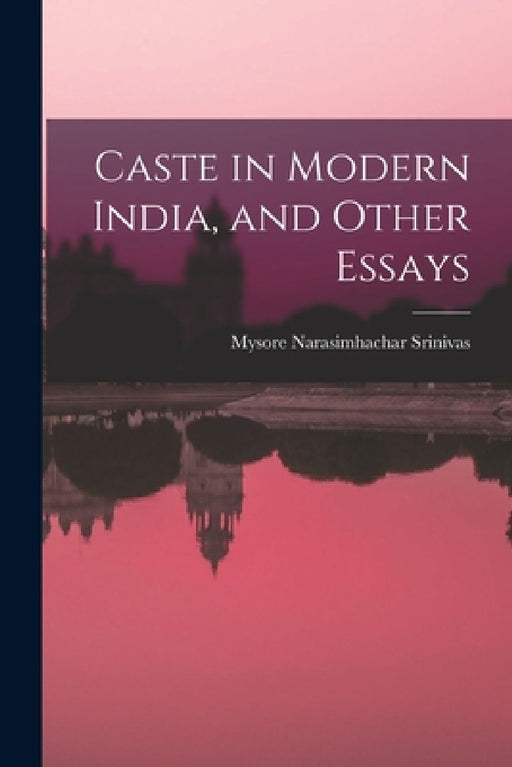 Caste in Modern India and Other Essays  by Mysore Narasimhachar Srinivas