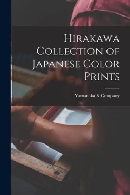 Hirakawa Collection of Japanese Color Prints by Yamanaka & Company