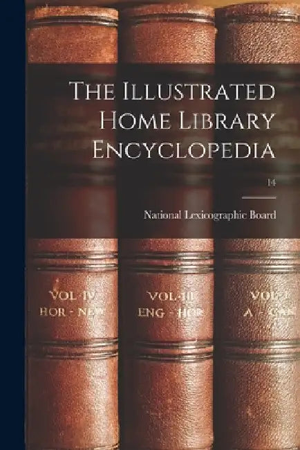 The Illustrated Home Library Encyclopedia; 14 by National Lexicographic Board