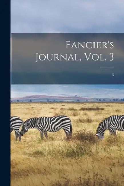 Fancier's Journal, Vol. 3; 3 by Anonymous