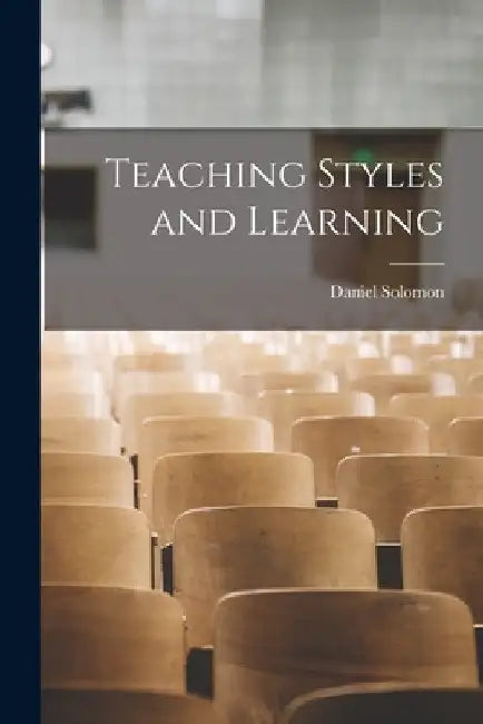 Teaching Styles and Learning by Daniel Solomon