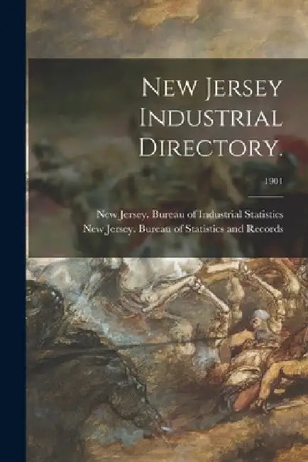New Jersey Industrial Directory.; 1901 by New Jersey Bureau of Industrial Stat