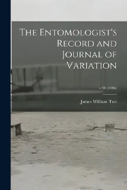 The Entomologist's Record and Journal of Variation; v.98 (1986) by James William 1858-1911 Tutt