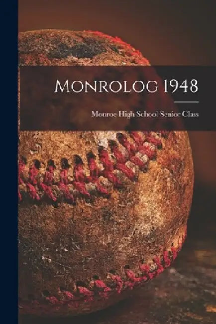 Monrolog 1948 by Monroe High School Senior Class