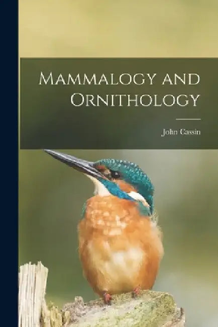 Mammalogy and Ornithology [microform] by John 1813-1869 Cassin