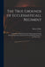 The True Grounds of Ecclesiasticall Regiment: Set Forth in a Briefe Dissertation Maintaining the Kings Spirituall Supremacie Against the Pretended Ind by Henry 1604-1652 Parker