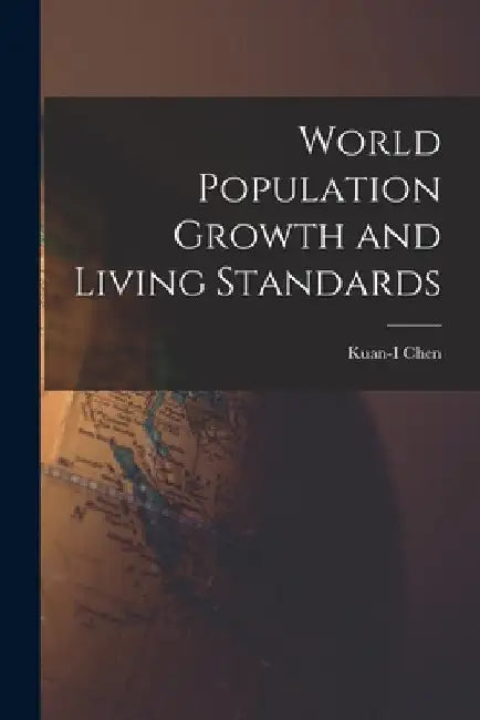 World Population Growth and Living Standards by Kuan-I Chen