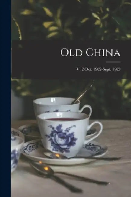 Old China; v. 2 Oct. 1902-Sept. 1903 by Anonymous