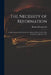 The Necessity of Reformation: an Assize-sermon Preach'd in the Cathedral Church of St. Mary in Lincoln, on July 28, 1707 by Richard Dongworth