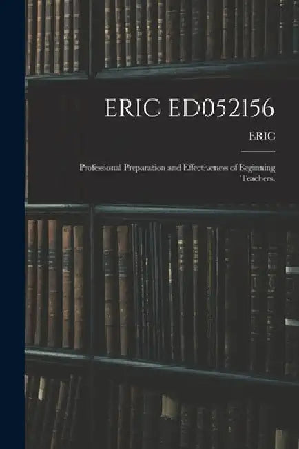 Eric Ed052156: Professional Preparation and Effectiveness of Beginning Teachers. by Eric