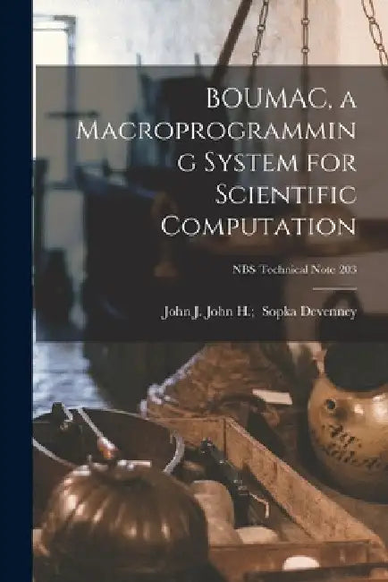 BOUMAC, a Macroprogramming System for Scientific Computation; NBS Technical Note 203 by John H. John J. Devenney