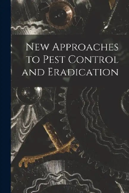 New Approaches to Pest Control and Eradication by Anonymous