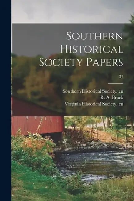Southern Historical Society Papers; 37 by Southern Historical Society Cn