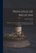 Principles of Medicine: Designed for Use as a Text-book in Medical Colleges, and for Consideration by Practitioners Generally by Charles S. Mack