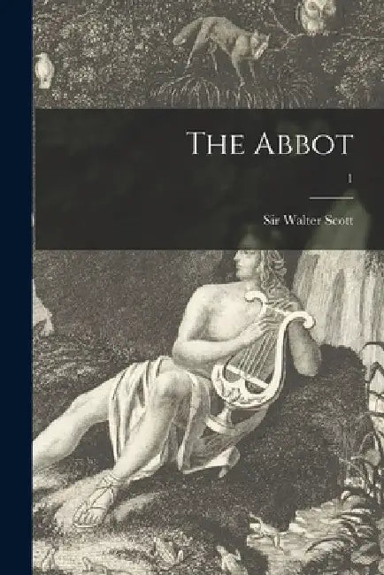The Abbot; 1 by Walter Scott