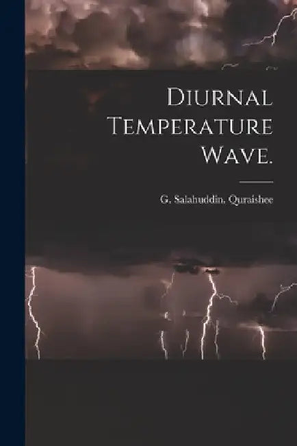 Diurnal Temperature Wave. by G. Salahuddin Quraishee