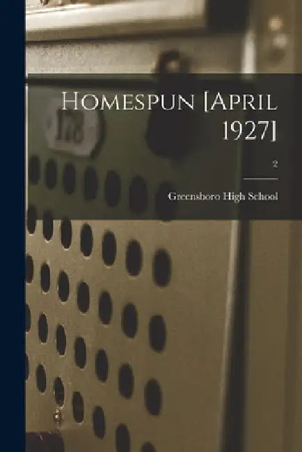 Homespun [April 1927]; 2 by N. Greensboro High School (Greensboro