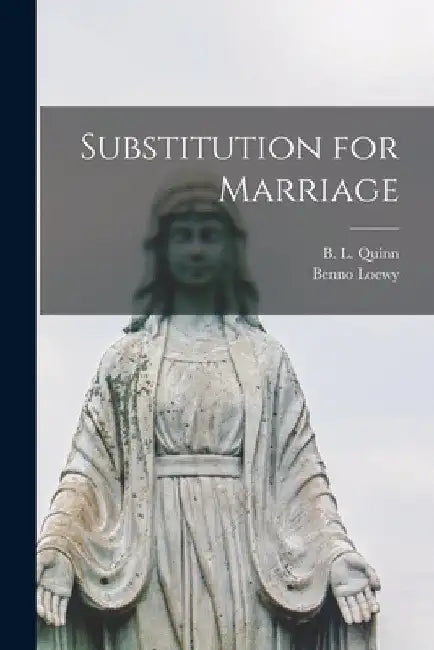 Substitution for Marriage by B. L. (Bernard L. ). Quinn