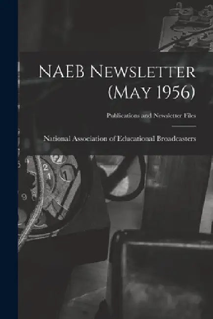 NAEB Newsletter (May 1956) by National Association of Educational B