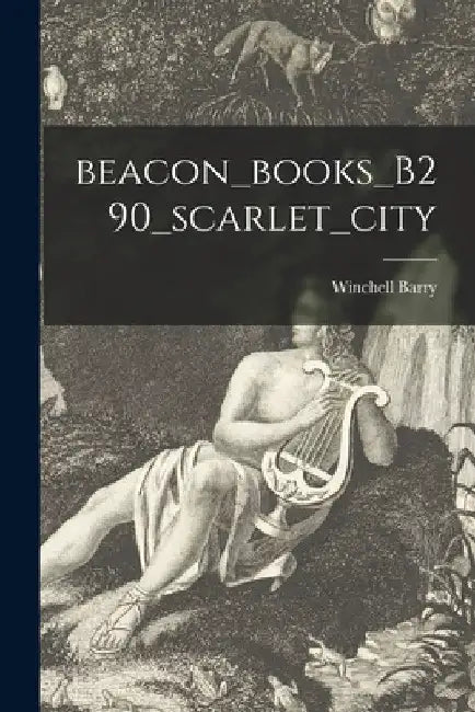 Beacon_books_B290_scarlet_city by Winchell Barry