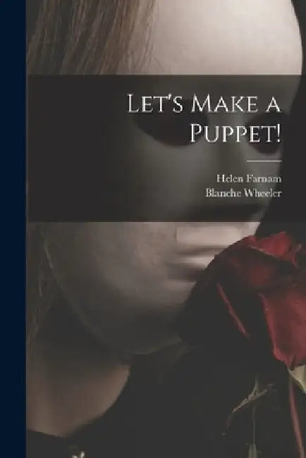 Let's Make a Puppet! by Helen 1892- Farnam