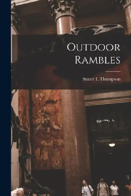 Outdoor Rambles by Stuart L. Thompson