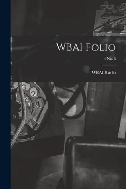 WBAI Folio; 4 no. 6 by N. Y. ). Wbai Radio (New York