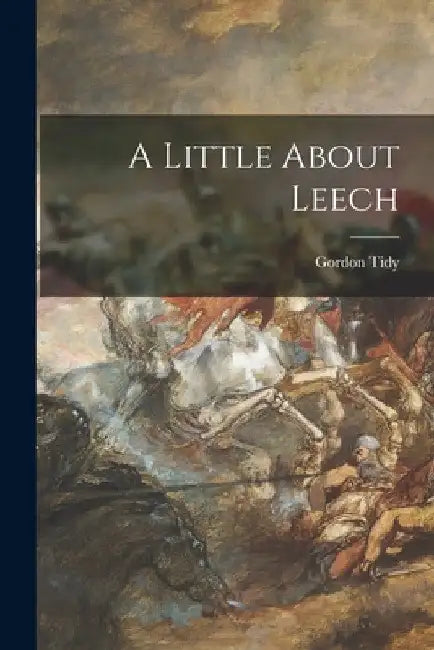 A Little About Leech by Gordon Tidy