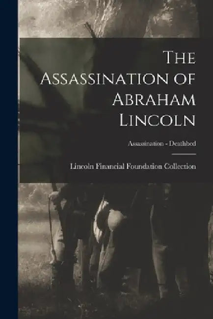 The Assassination of Abraham Lincoln; Assassination - Deathbed by Lincoln Financial Foundation Collection