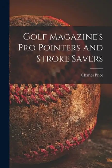 Golf Magazine's pro Pointers and Stroke Savers by Charles 1925- Ed Price