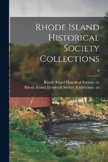 Rhode Island Historical Society Collections; 8 by Rhode Island Historical Society Cn