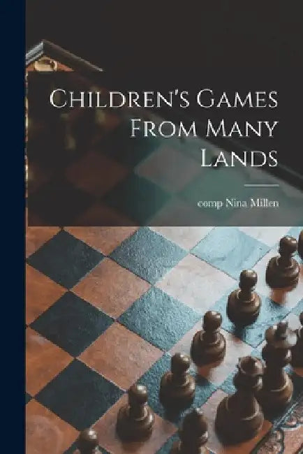 Children's Games From Many Lands by Nina Comp Millen