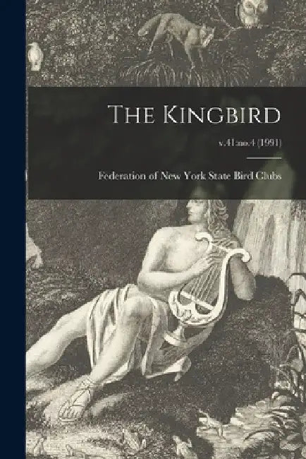The Kingbird; v.41: no.4 (1991) by Federation of New York State Bird Clubs
