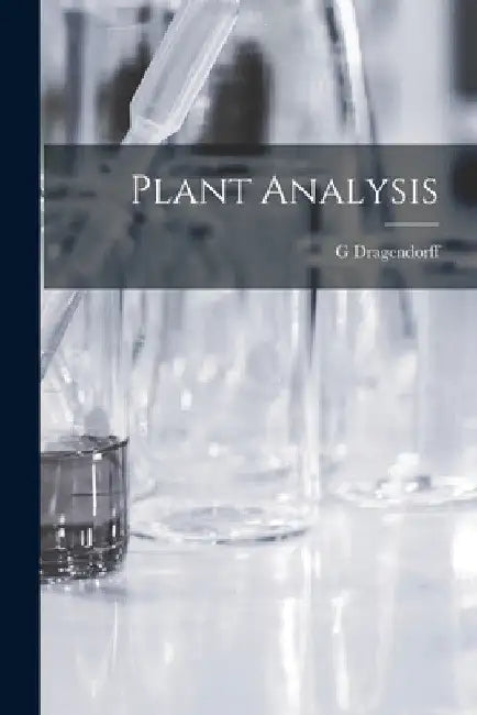 Plant Analysis by G Dragendorff