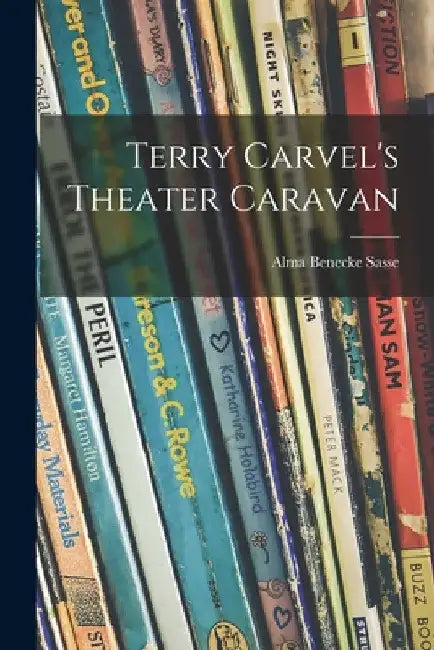 Terry Carvel's Theater Caravan by Alma Benecke Sasse