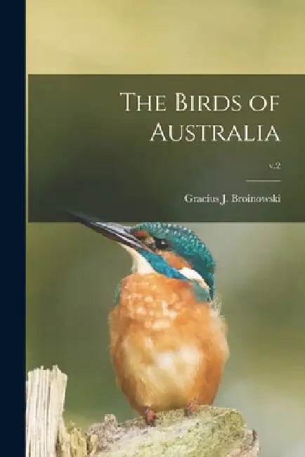 The Birds of Australia; v.2 by Gracius J. (Gracius Josep Broinowski