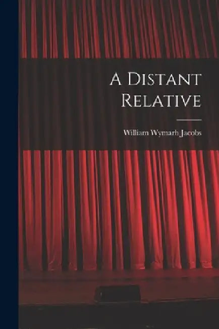 A Distant Relative by William Wymarh Jacobs (1863-1943)