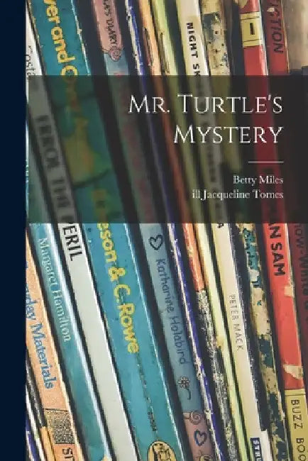 Mr. Turtle's Mystery by Betty Miles