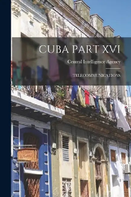 Cuba Part XVI: Telecommunications by Central Intelligence Agency