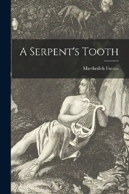 A Serpent's Tooth by Marthedith 1904- Furnas