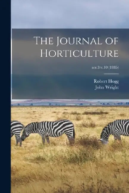 The Journal of Horticulture; ser.3: v.10 (1885) by Robert (1818-1897) Hogg