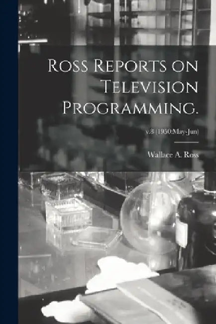 Ross Reports on Television Programming.; v.8 (1950: May-Jun) by Wallace A. Ross