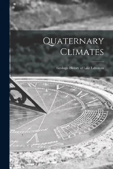 Quaternary Climates: Geologic History of Lake Lahontan by Anonymous