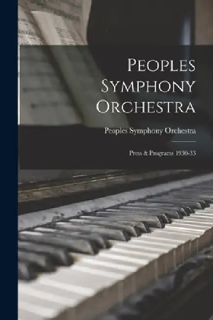 Peoples Symphony Orchestra: Press & Programs 1930-33 by M. Peoples Symphony Orchestra (Boston
