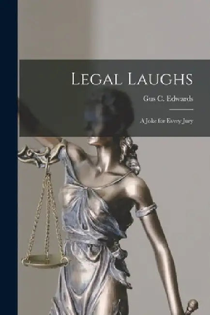 Legal Laughs: a Joke for Every Jury by Gus C. 1886-1969 Edwards
