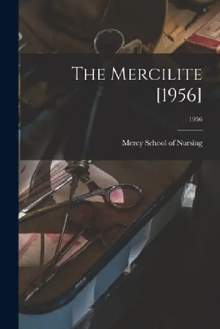 The Mercilite [1956]; 1956 by N. Mercy School of Nursing (Charlotte