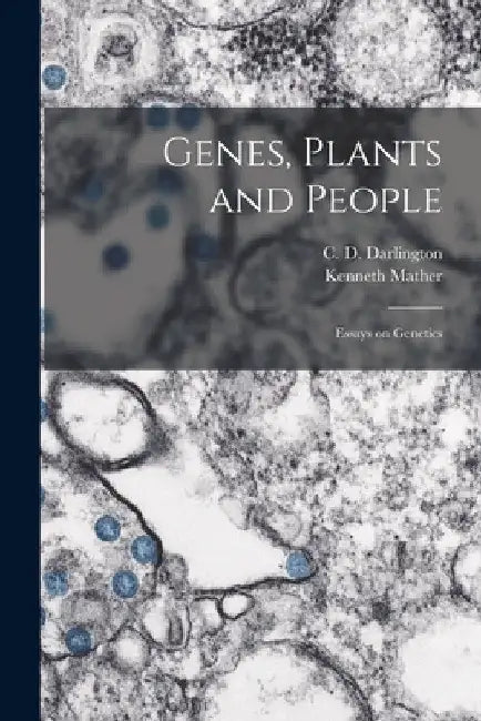 Genes, Plants and People; Essays on Genetics by C. D. (Cyril Dean) 1903- Darlington