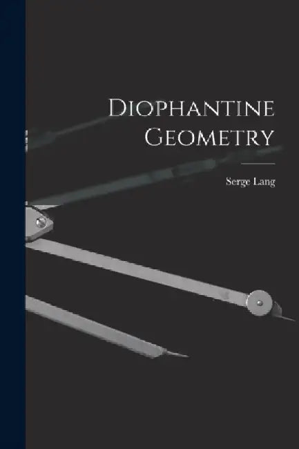 Diophantine Geometry by Serge 1927- Lang
